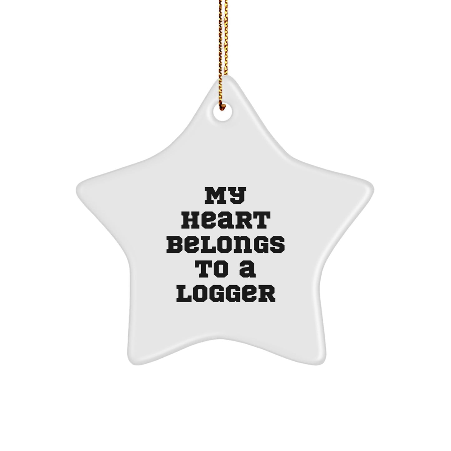 Logger Star Christmas Ornament 'My Heart Belongs To A Logger' Unique Romantic Gifts