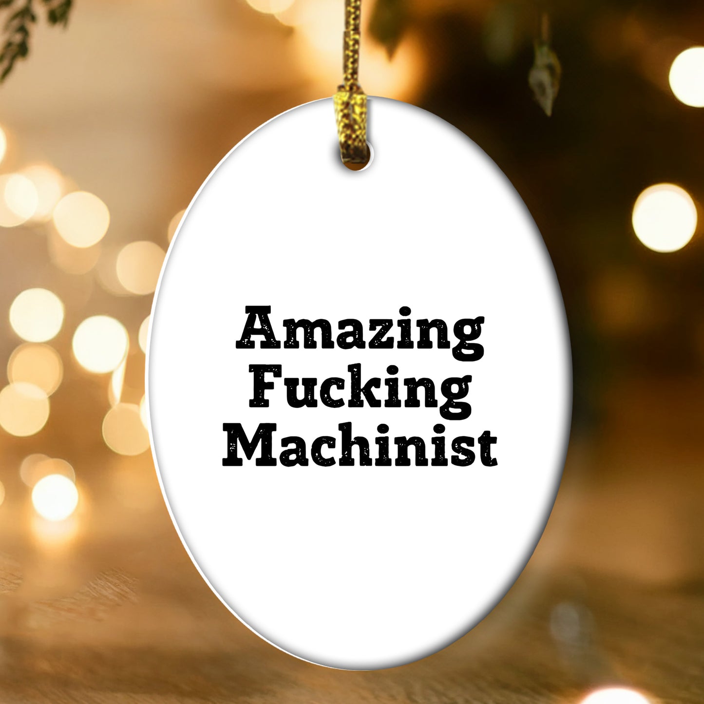Machinist Gifts from Men, Amazing Funny Oval Ornament for Christmas, Gifts for Machinist Friends and Family