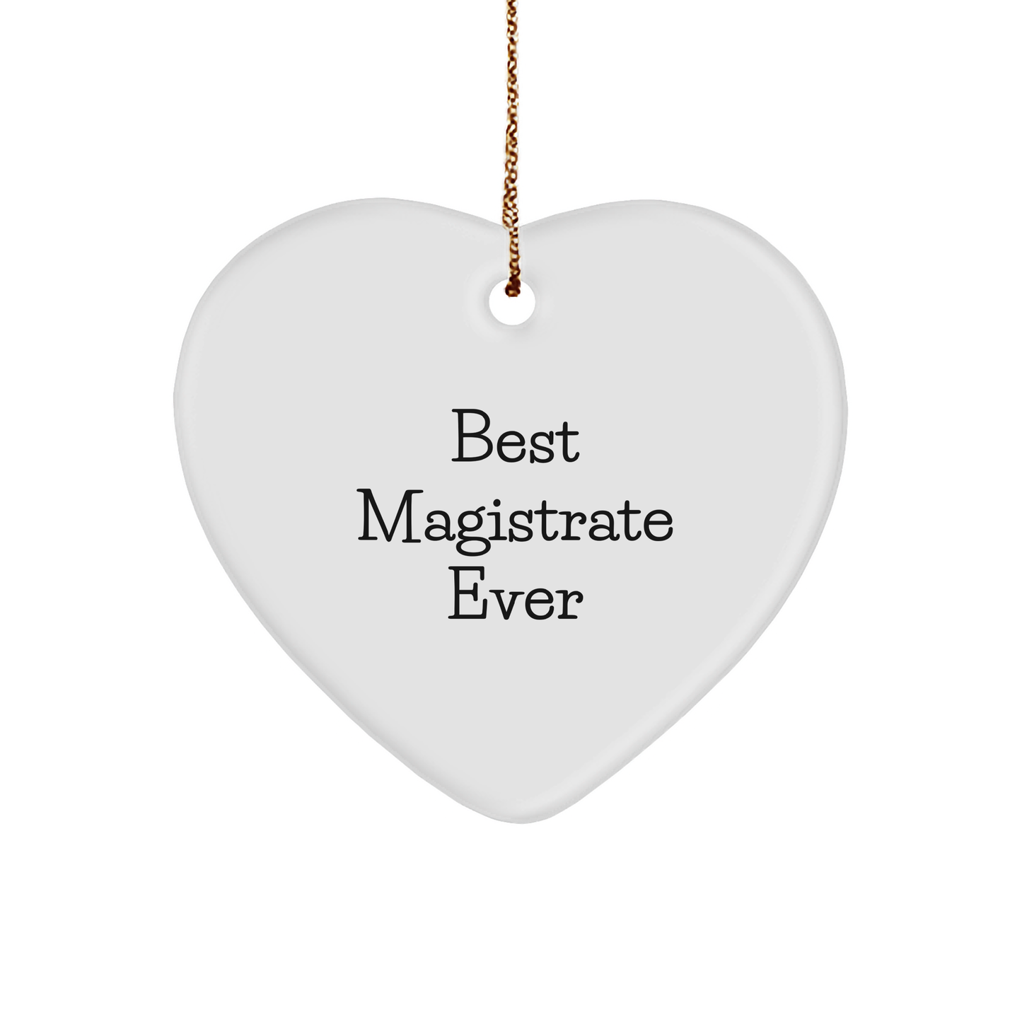 Magistrate Funny Heart Ornament - Best Magistrate Ever Christmas Unique Gifts