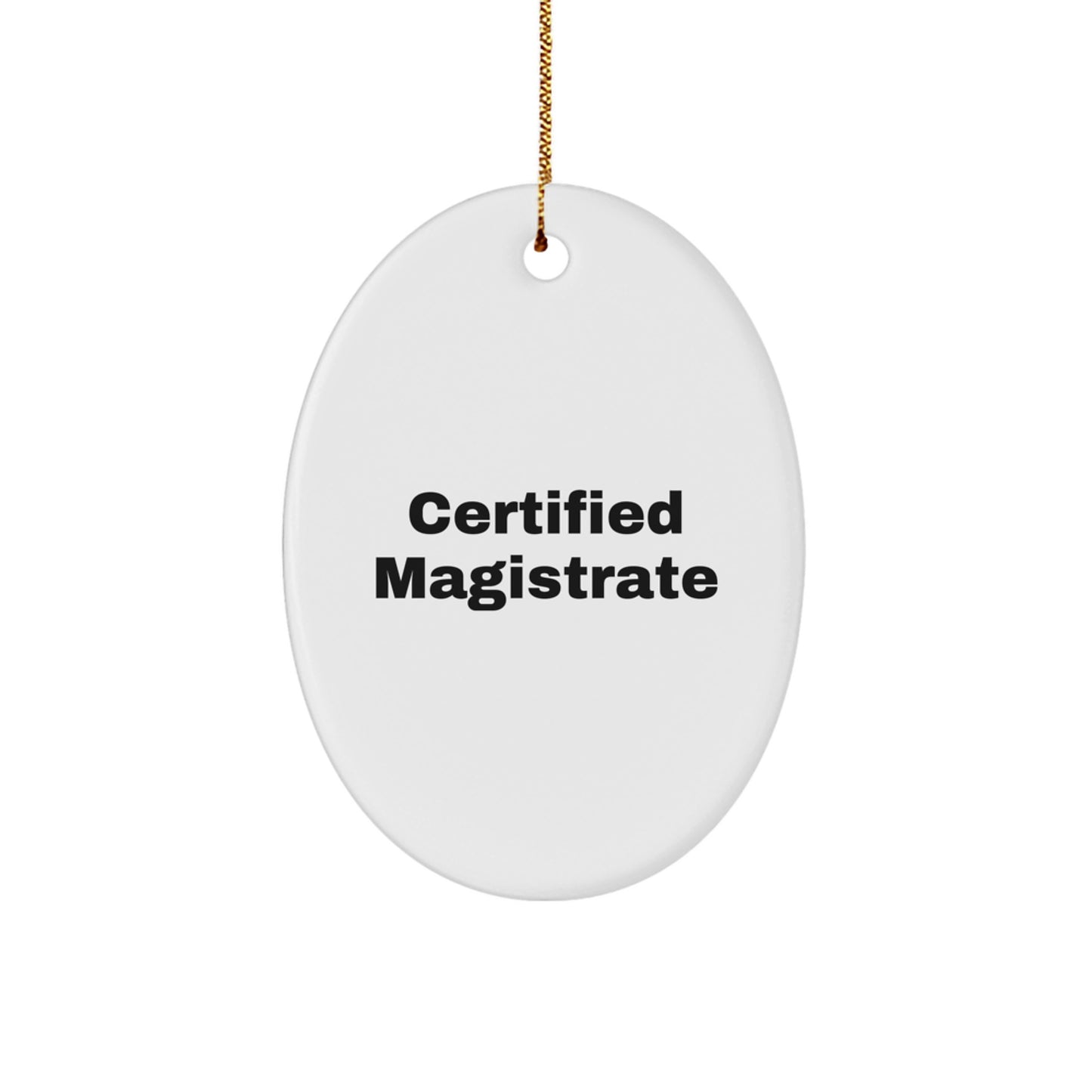 Magistrate Gifts Certified Funny Oval Ornament from Friends