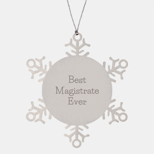 Magistrate Gifts from Best Magistrate Ever - Funny Snowflake Ornament for Christmas, Unique Gifts for Friends, Coworkers, Family