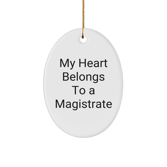 Magistrate Oval Ornament - 'My Heart Belongs To A Magistrate' Christmas Gifts