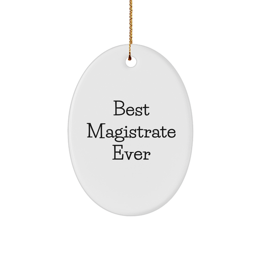 Magistrate's Oval Ornament, 'Best Magistrate Ever' Quote, Christmas Unique Gifts from Friends