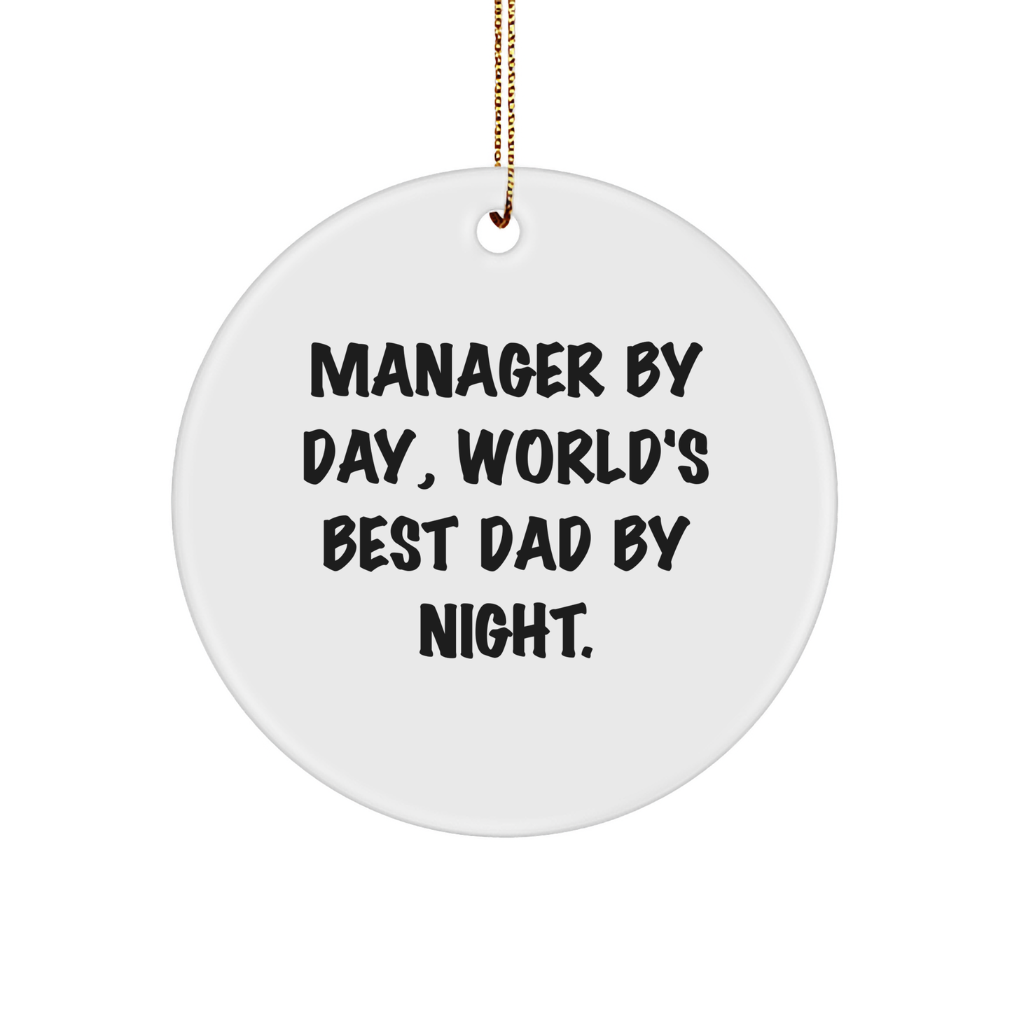 Manager Gifts from Men: Funny Circle Ornament for World's Best Dad By Night - Inspirational Quotes for Christmas