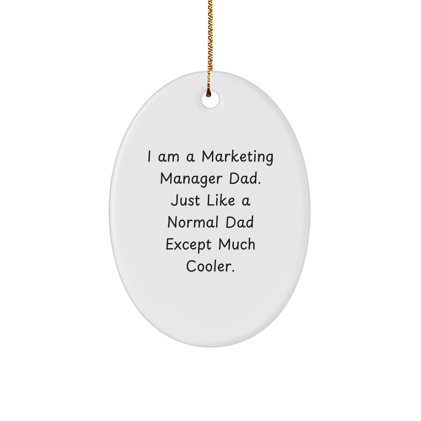 Marketing Manager Dad Oval Ornament, Funny Gifts from Mom to Marketing Manager, Unique Christmas Unique Gifts for Marketing Manager