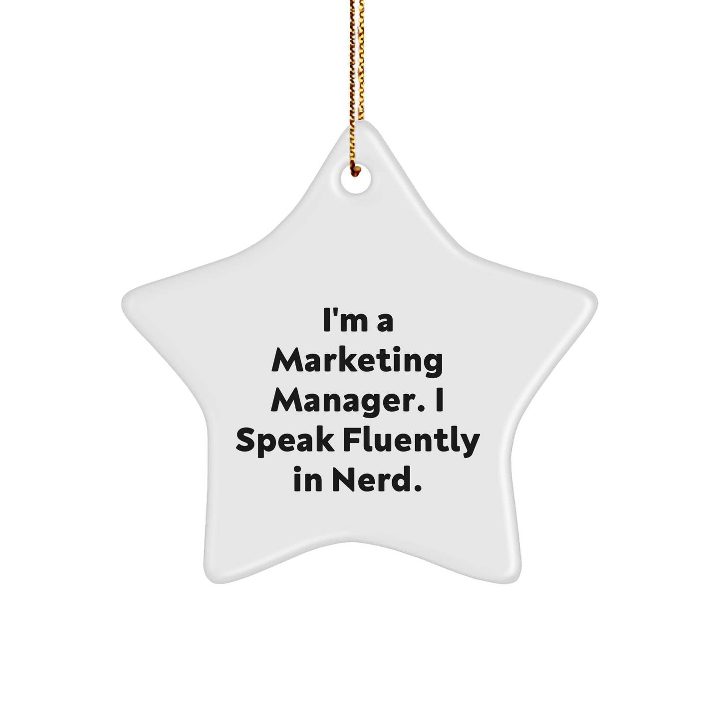Marketing Manager Gifts from Friends - I'm a Marketing Manager. I Speak Fluently in genius. - Funny Star Ornament for Christmas