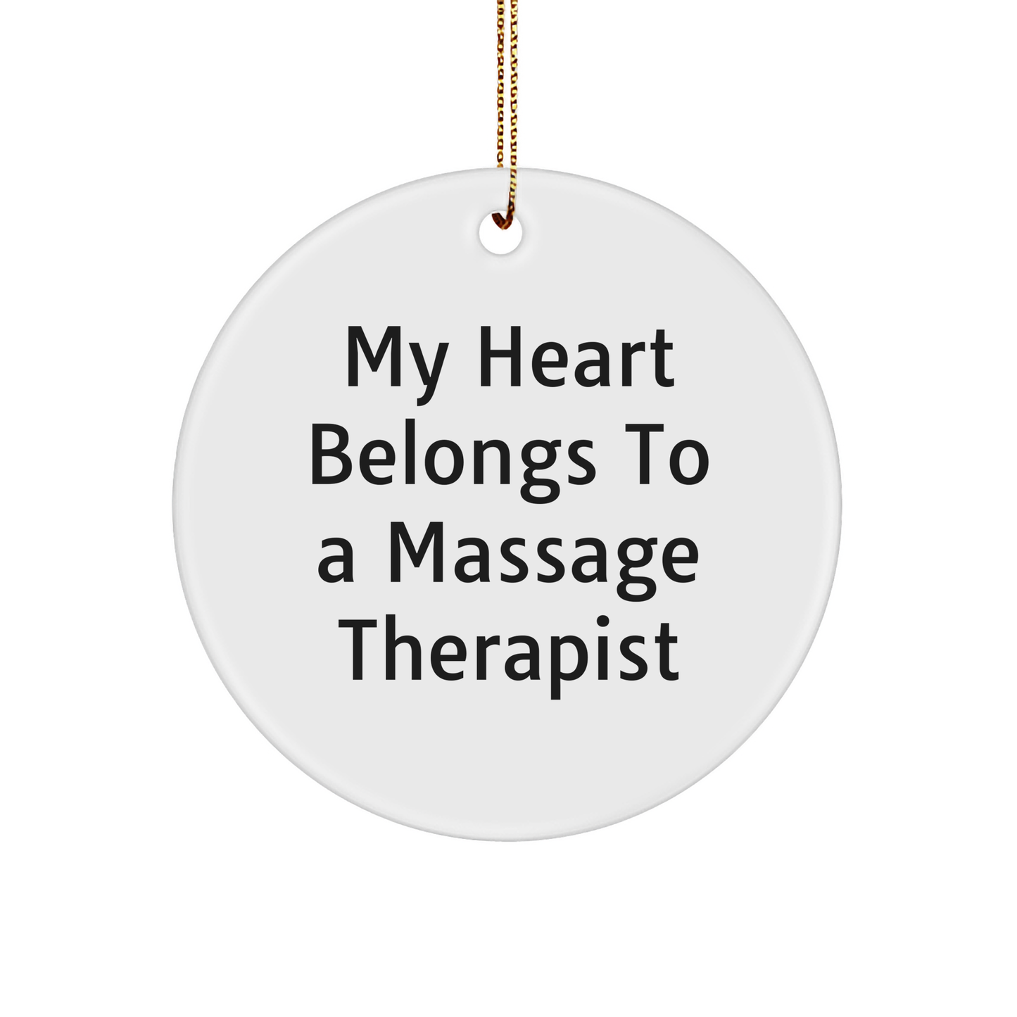 Massage Therapist Circle Ornament with Funny Quote 'My Heart Belongs To A Massage Therapist' Christmas Unique Gifts