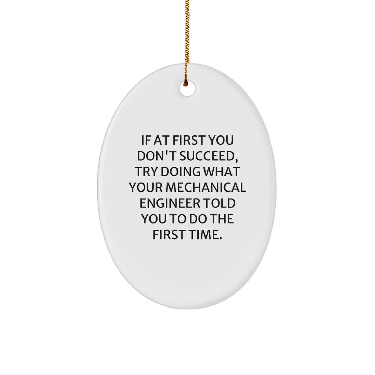 Mechanical Engineer Gifts from Friends - Oval Ornament with Funny Quote - Gifts for Men, Christmas Unique Gifts