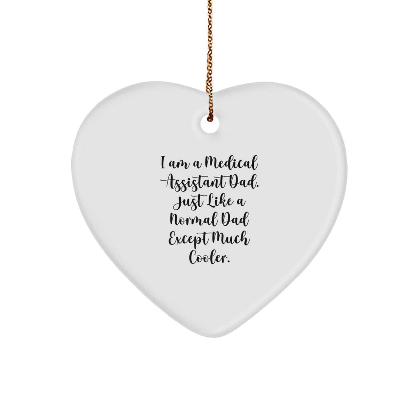 Medical Assistant Dad Heart Ornament Gifts from Men, Unique Christmas Memorable Presents for Medical Assistant Women, Funny Quote