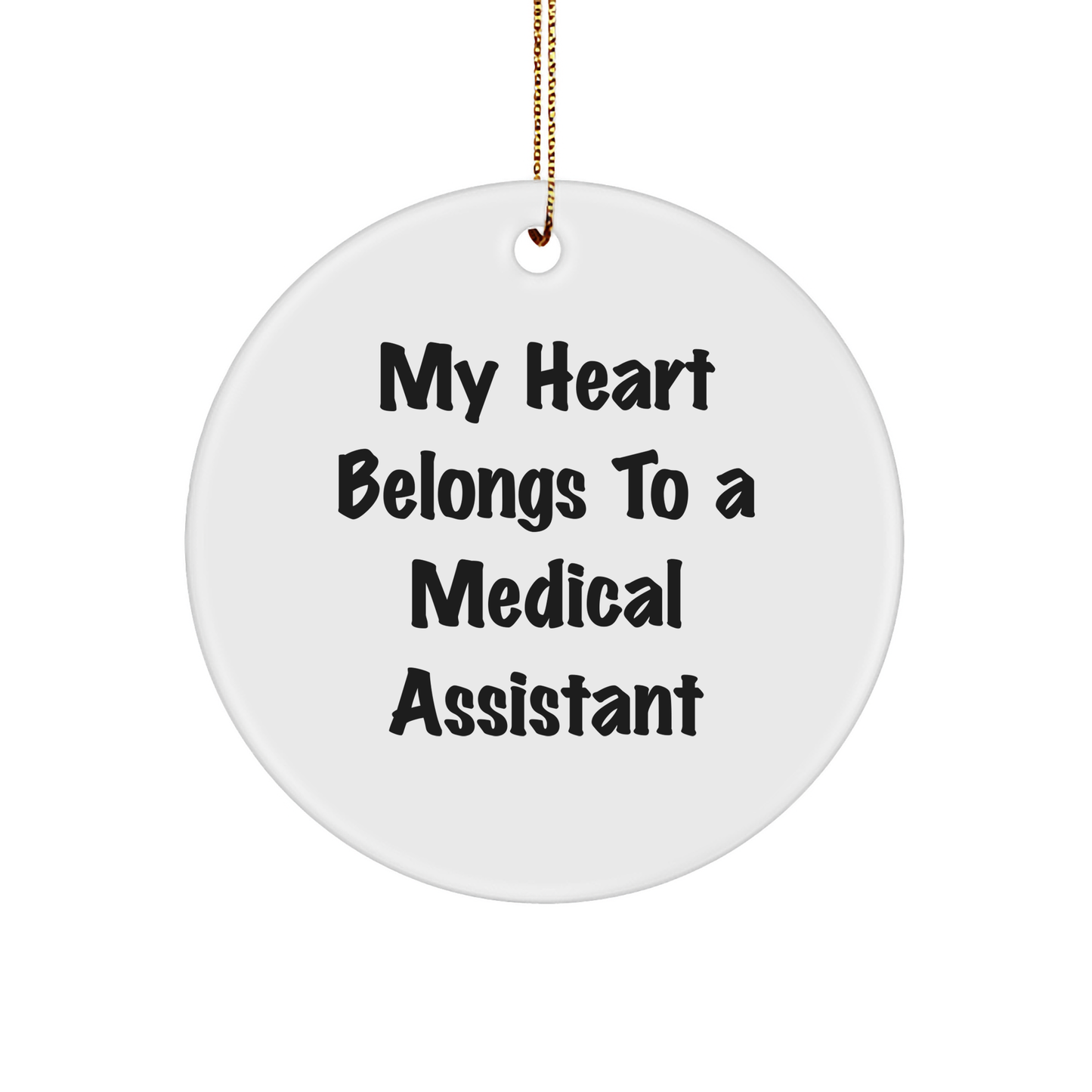 Medical Assistant Gifts, Funny Quote, Circle Ornament for Medical Assistant, Gifts from Friends, Gifts for Medical Assistant, Christmas Unique Gifts