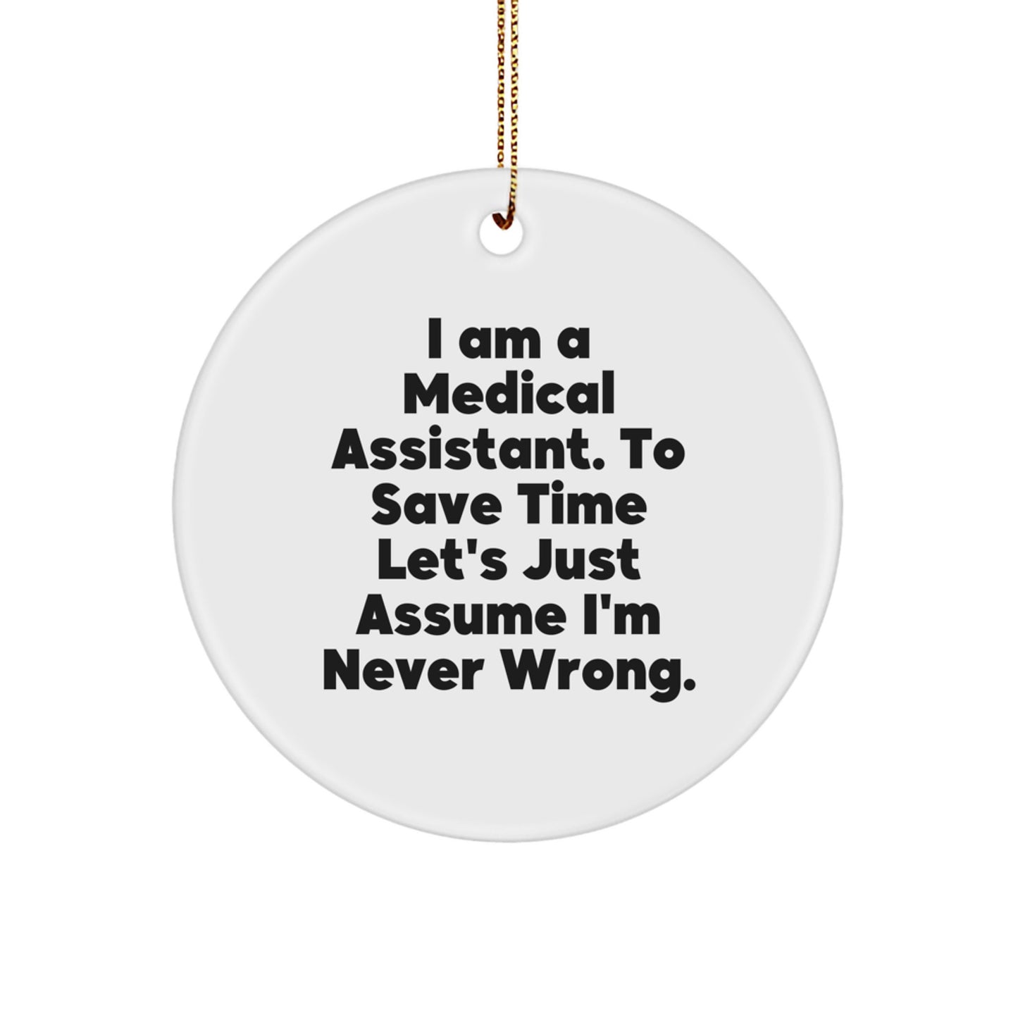 Medical Assistant Gifts Funny Quotes Circle Ornament from Friends