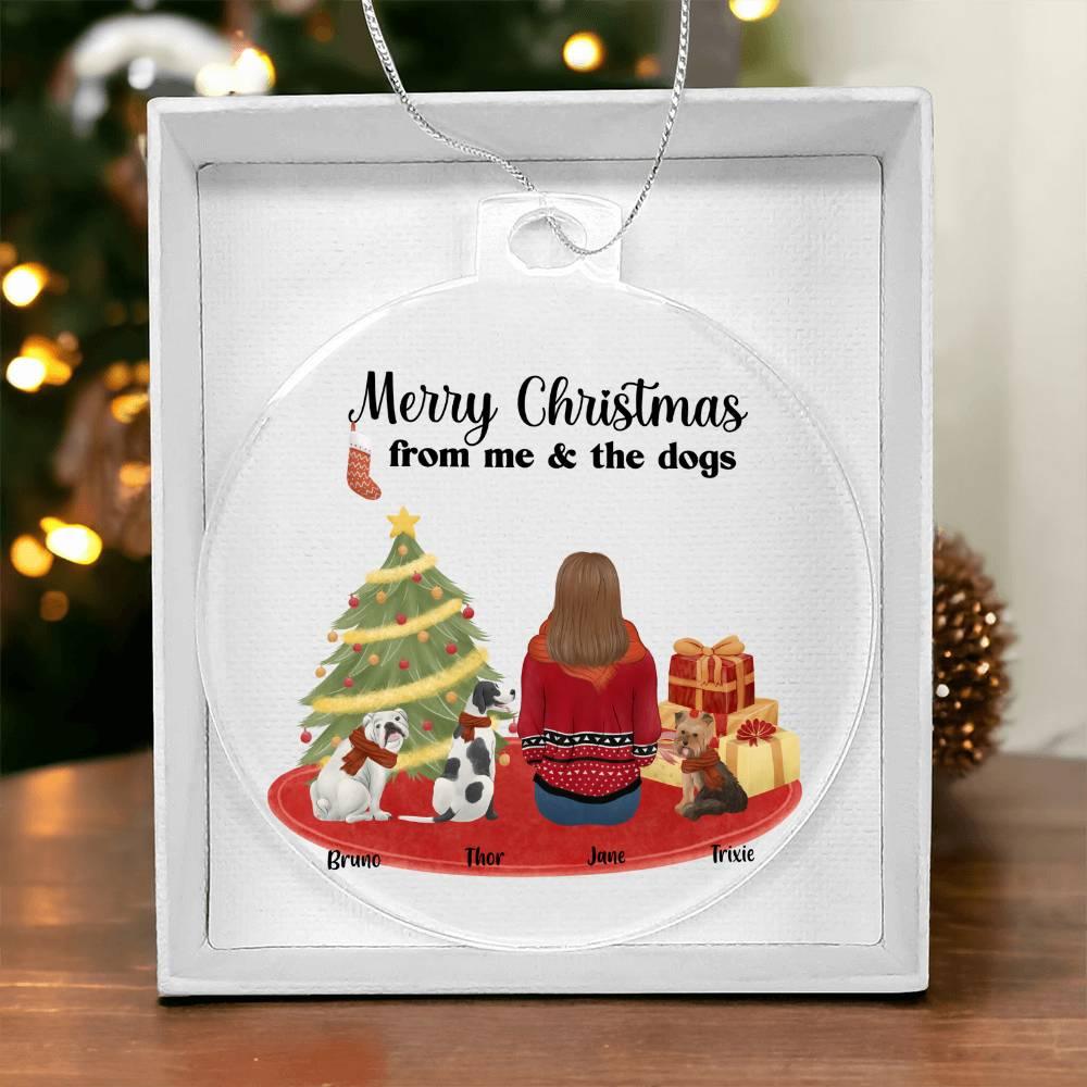 Merry Christmas From Me and the Dogs Acrylic Keepsake Ornament