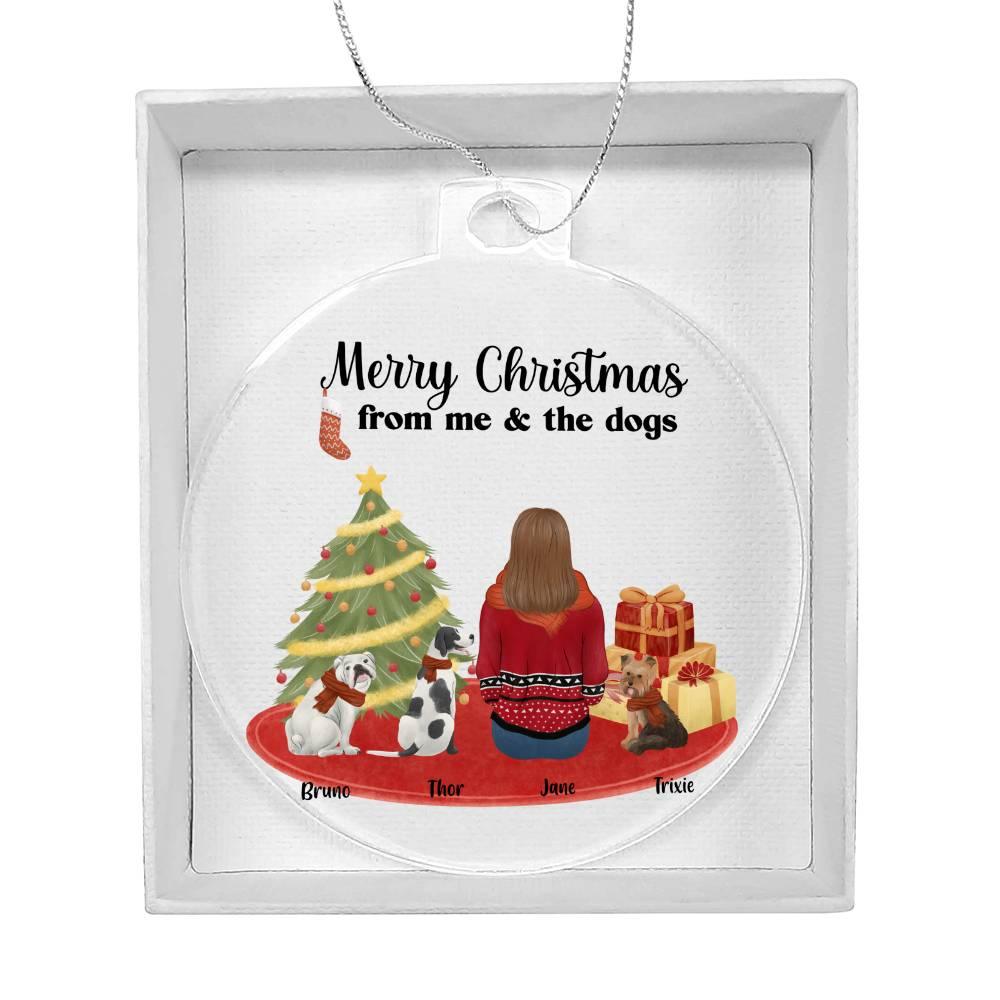 Merry Christmas From Me and the Dogs Acrylic Keepsake Ornament