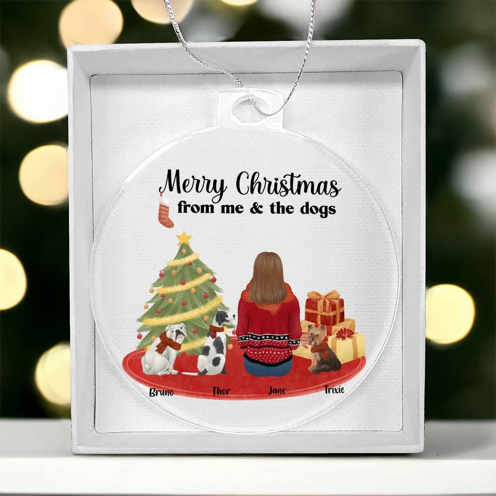 Merry Christmas From Me and the Dogs Acrylic Keepsake Ornament