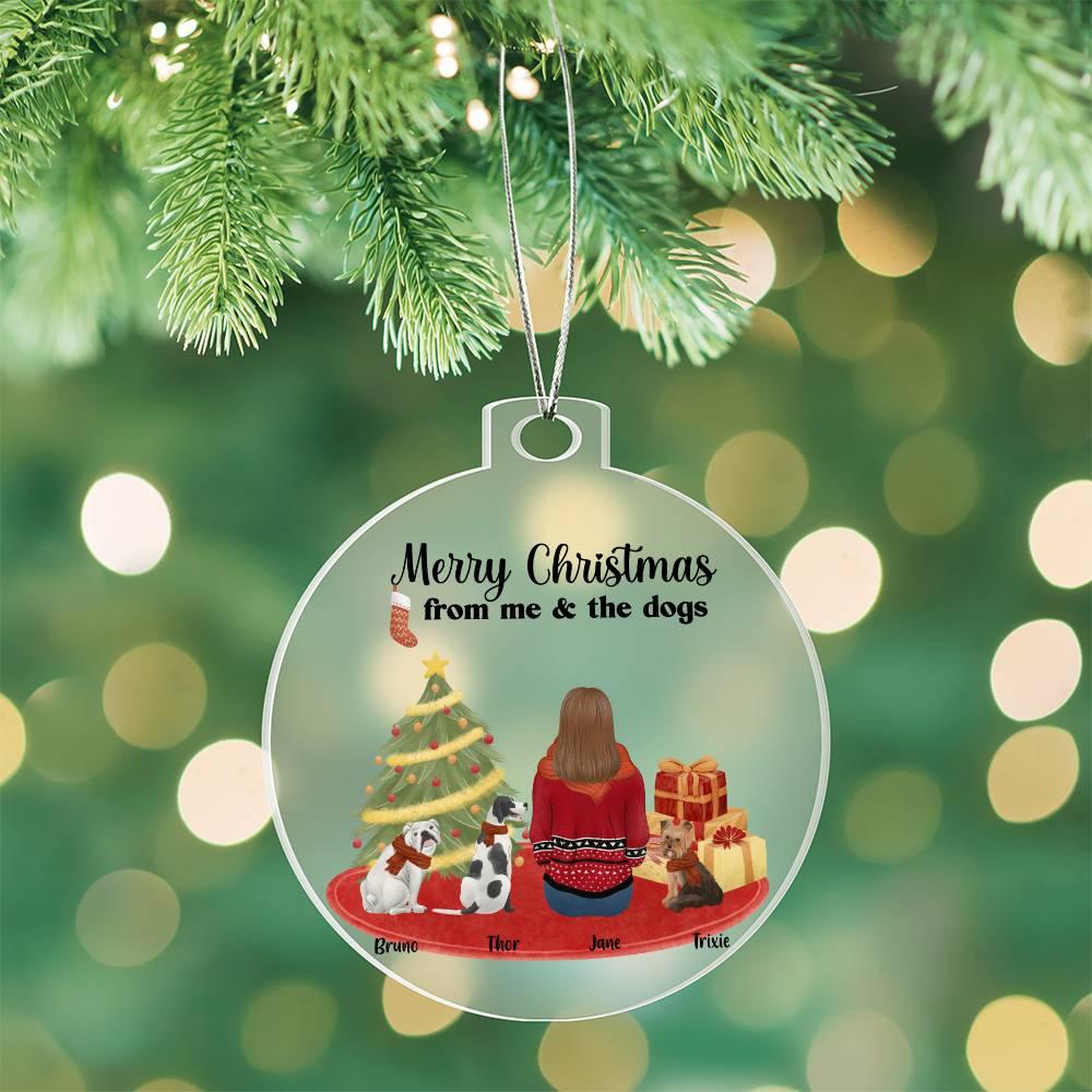 Merry Christmas From Me and the Dogs Acrylic Keepsake Ornament