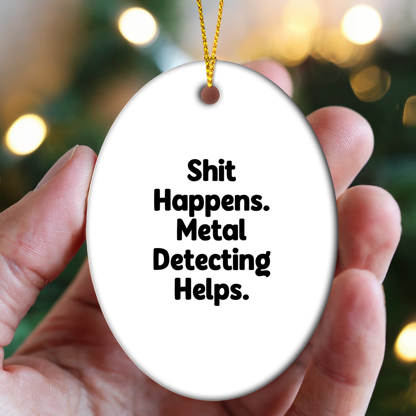 Metal Detecting Fun Gifts from Friends for Metal Detecting Enthusiasts - 'Shit Happens. Metal Detecting Helps.' Oval Ornament, White, Christmas Unique - Mallard Moon Gift Shop