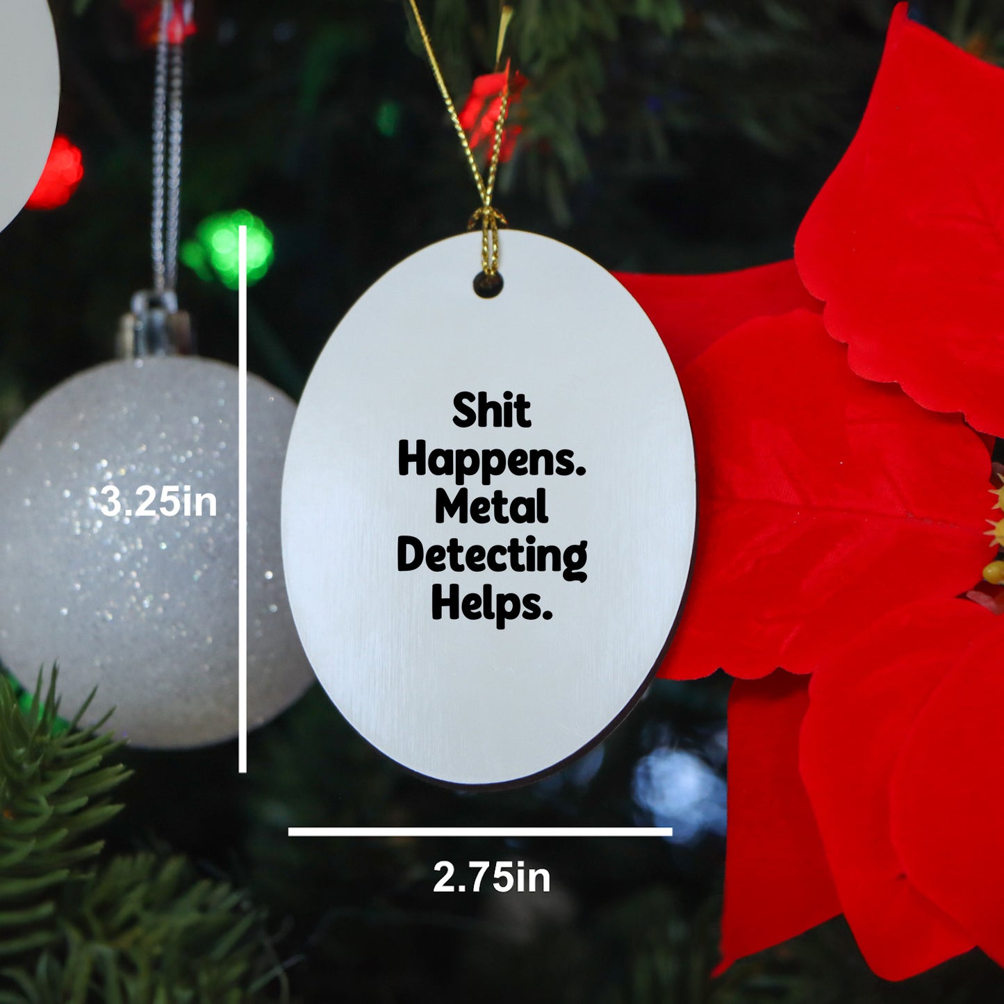 Metal Detecting Fun Gifts from Friends for Metal Detecting Enthusiasts - 'Shit Happens. Metal Detecting Helps.' Oval Ornament, White, Christmas Unique - Mallard Moon Gift Shop