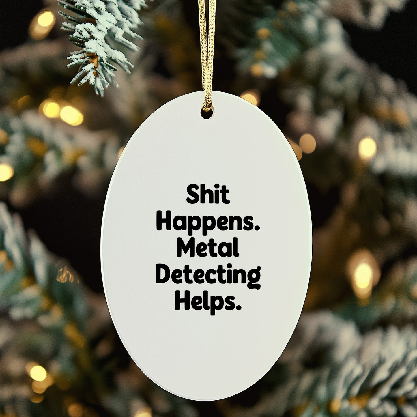 Metal Detecting Fun Gifts from Friends for Metal Detecting Enthusiasts - 'Shit Happens. Metal Detecting Helps.' Oval Ornament, White, Christmas Unique - Mallard Moon Gift Shop