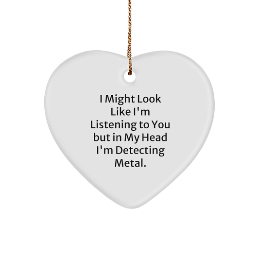 Metal Detecting Heart Ornament, Funny Quote, Gifts from Family for Metal Detecting Friends, Christmas Unique Presents