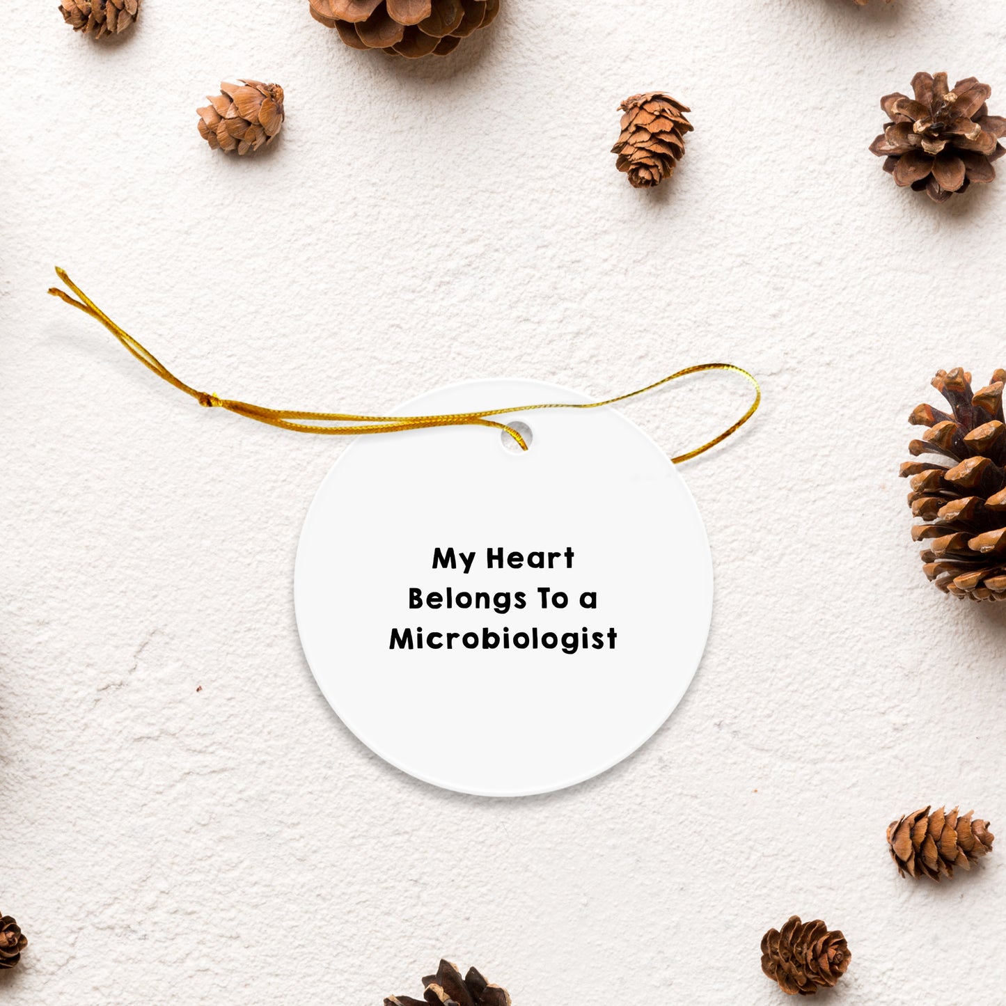 Microbiologist Gifts, Funny Quote Ornaments, Circle Ornament 'My Heart Belongs To A Microbiologist', Gifts from Friends for Women, Unique Christmas Unique Gifts