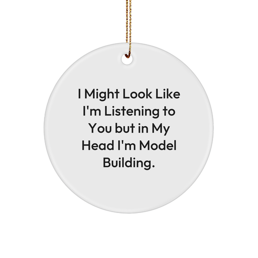Model Building Fun, I Might Look Like I'm Listening To You But In My Head I'm Model Building, Gifts for the Enthusiast, White Circle Ornament, Christmas