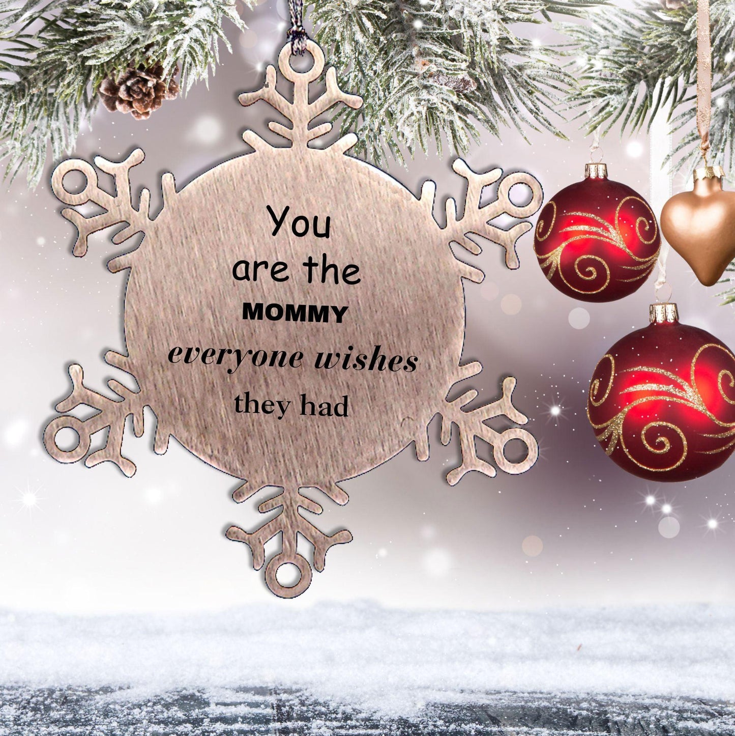 Mommy Snowflake Ornament, Everyone wishes they had, Inspirational Ornament For Mommy, Mommy Gifts, Birthday Christmas Unique Gifts For Mommy