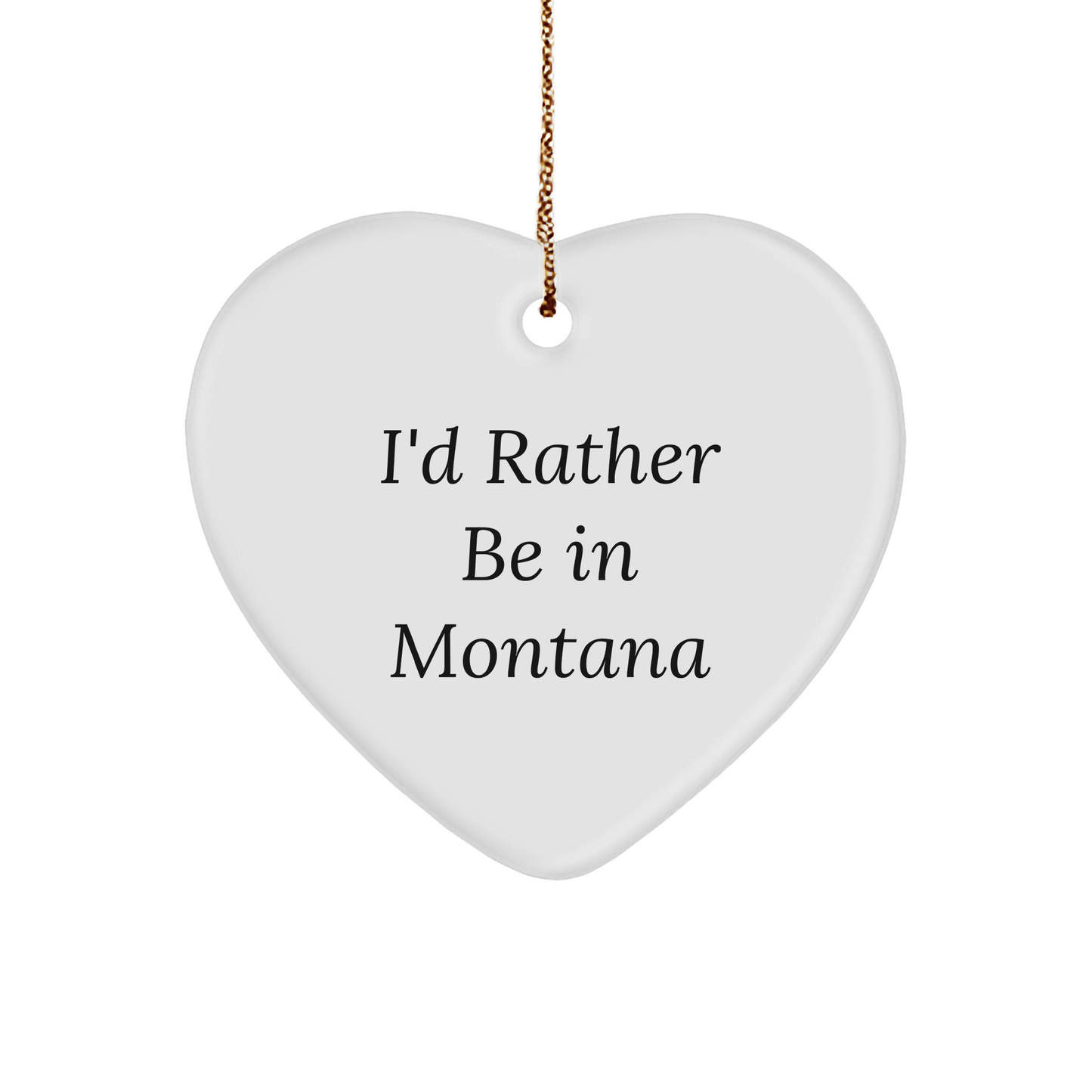 Montana Gifts from Home - 'I'd Rather Be In Montana' Heart Ornament, Christmas Gift