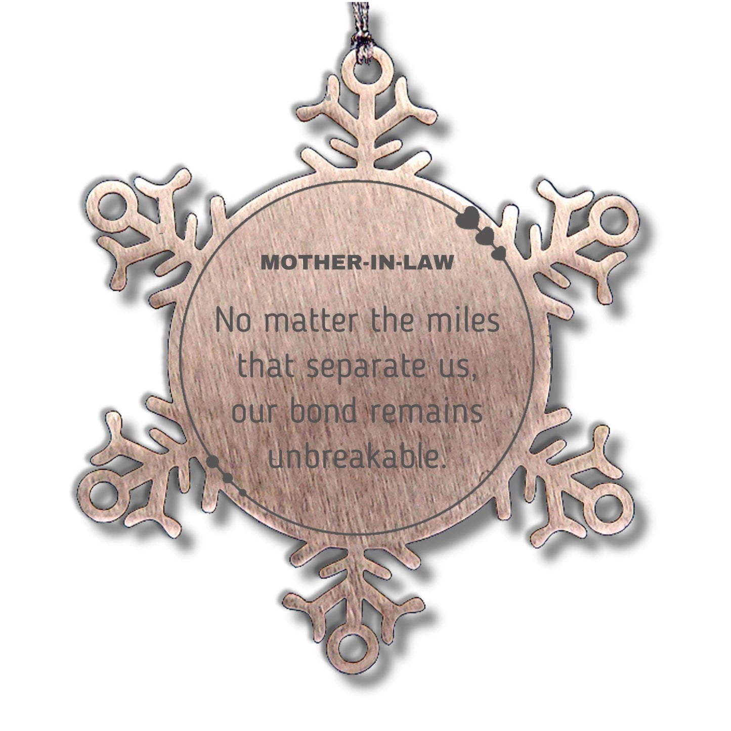 Mother-In-Law Snowflake Ornament Long Distance Relationship No matter the miles that separate us, Our Bond Remains Unbreakable Birthday Christmas Unique Gifts