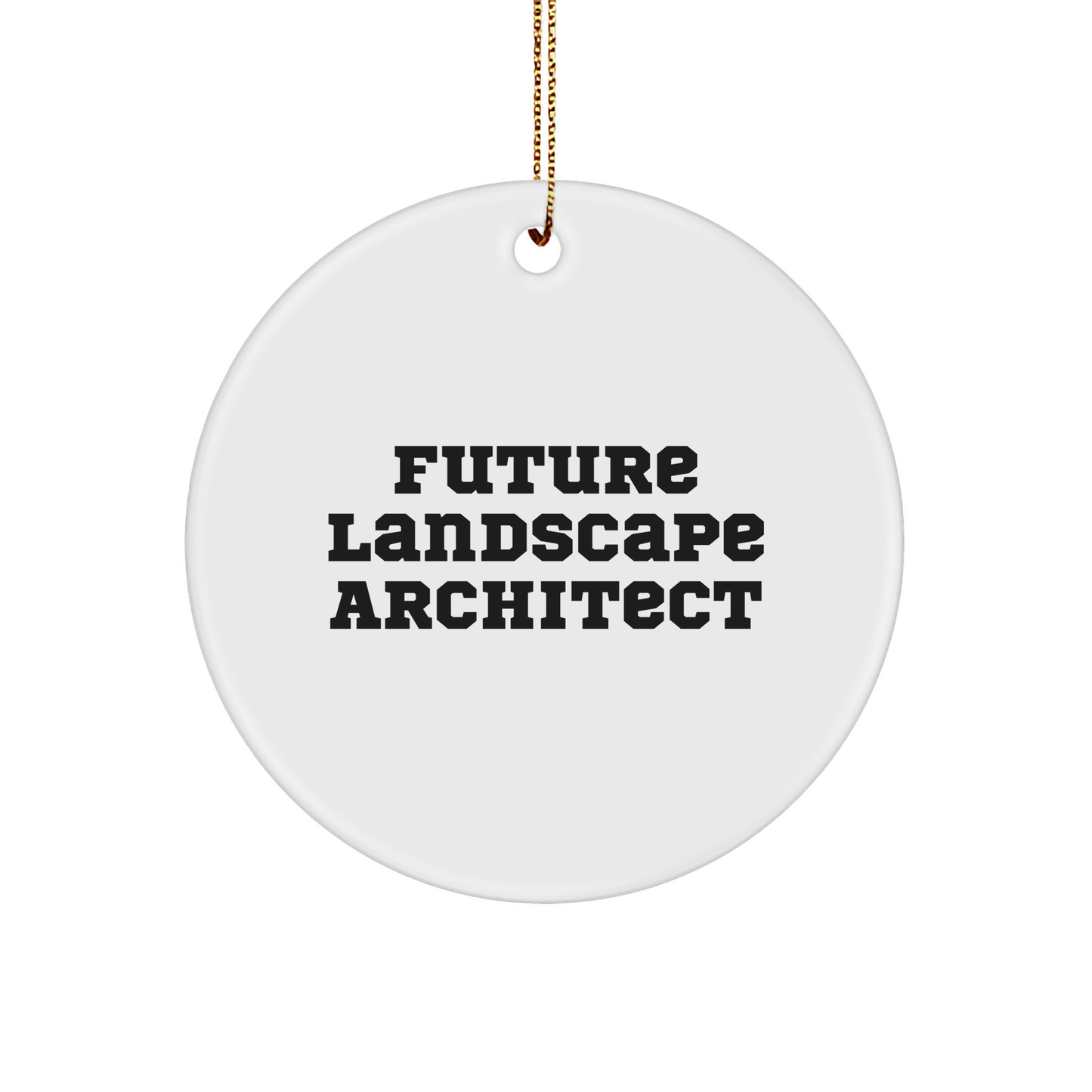 Motivational Landscape Architect Gifts from Friends - 'Future Landscape Architect' Quote Circle Ornament for Christmas