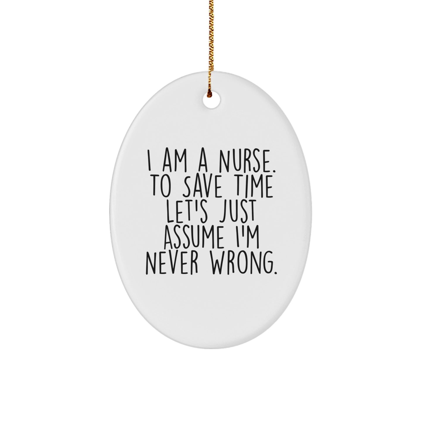 Nurse Gifts from Friends - Oval Ornament with Funny Quote - White, Oval Shaped - Perfect for Christmas Unique Gifts for Nurse