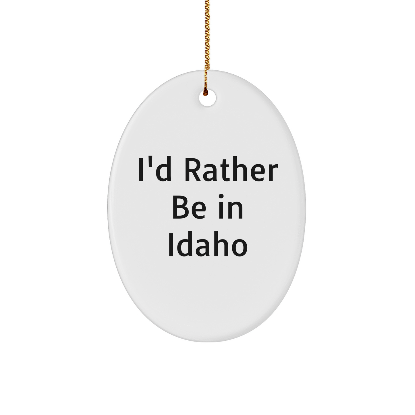 Idaho Gifts from Friends - 'I'd Rather Be In Idaho' Oval Ornament, Christmas Unique Gifts for Idaho Lovers - Image 1