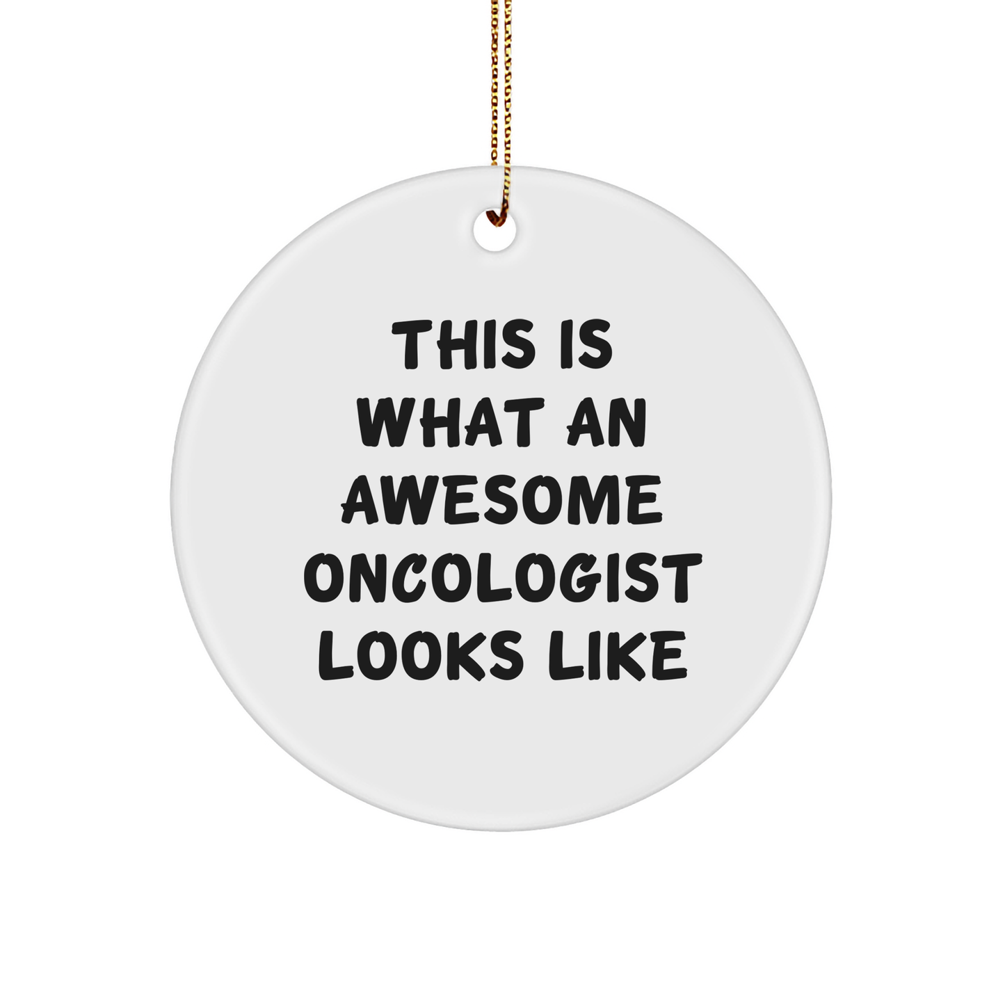 Oncologist Gifts - This Is What An Awesome Oncologist Looks Like - Circle Ornament for Christmas