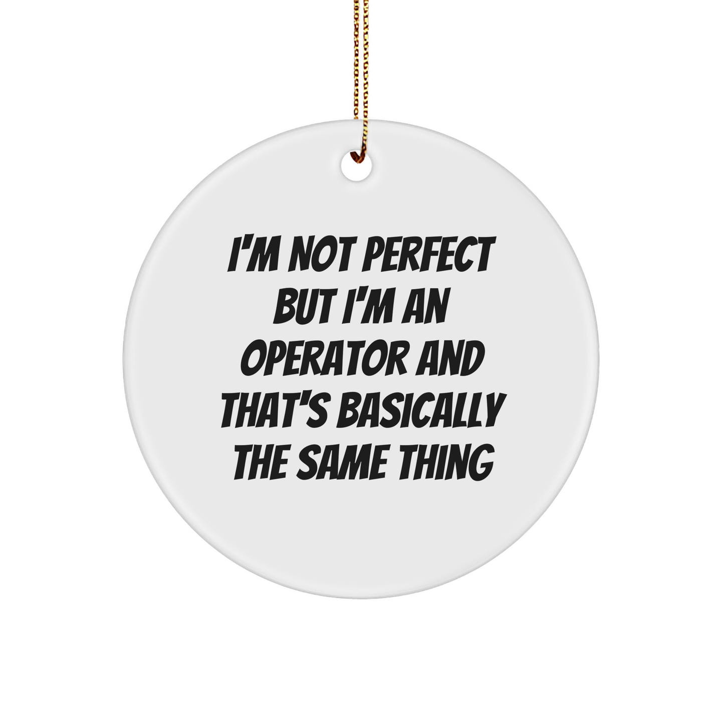 Operator Gifts, Funny Quote Circle Ornament for Christmas - Gifts from Operator to Operator, Operator's Friends, and Family