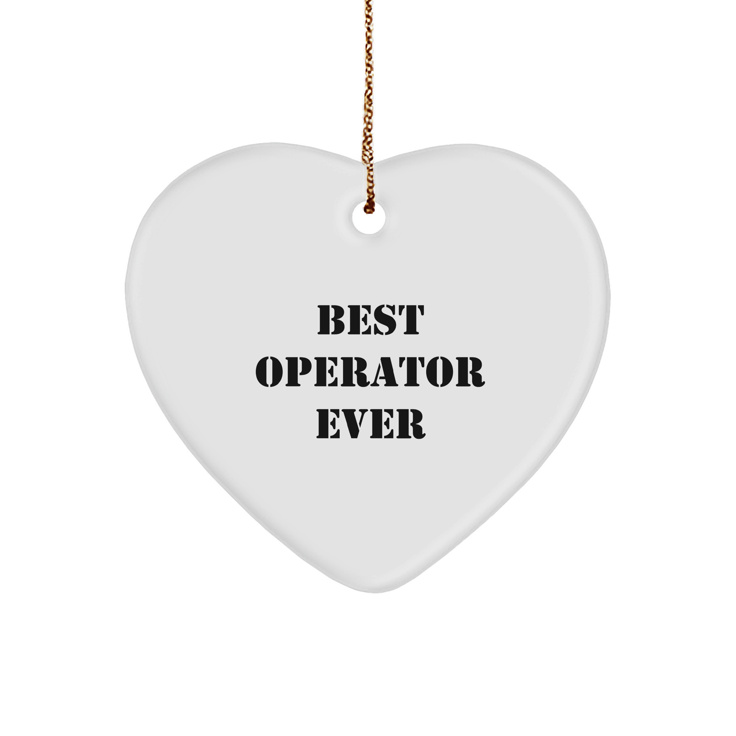 Operator Gifts from Friends - Best Operator Ever Heart Ornament for Christmas, Funny Quote, White Heart Shaped, Durable MDF, High-Gloss Finish, Ideal Gifts for Operator