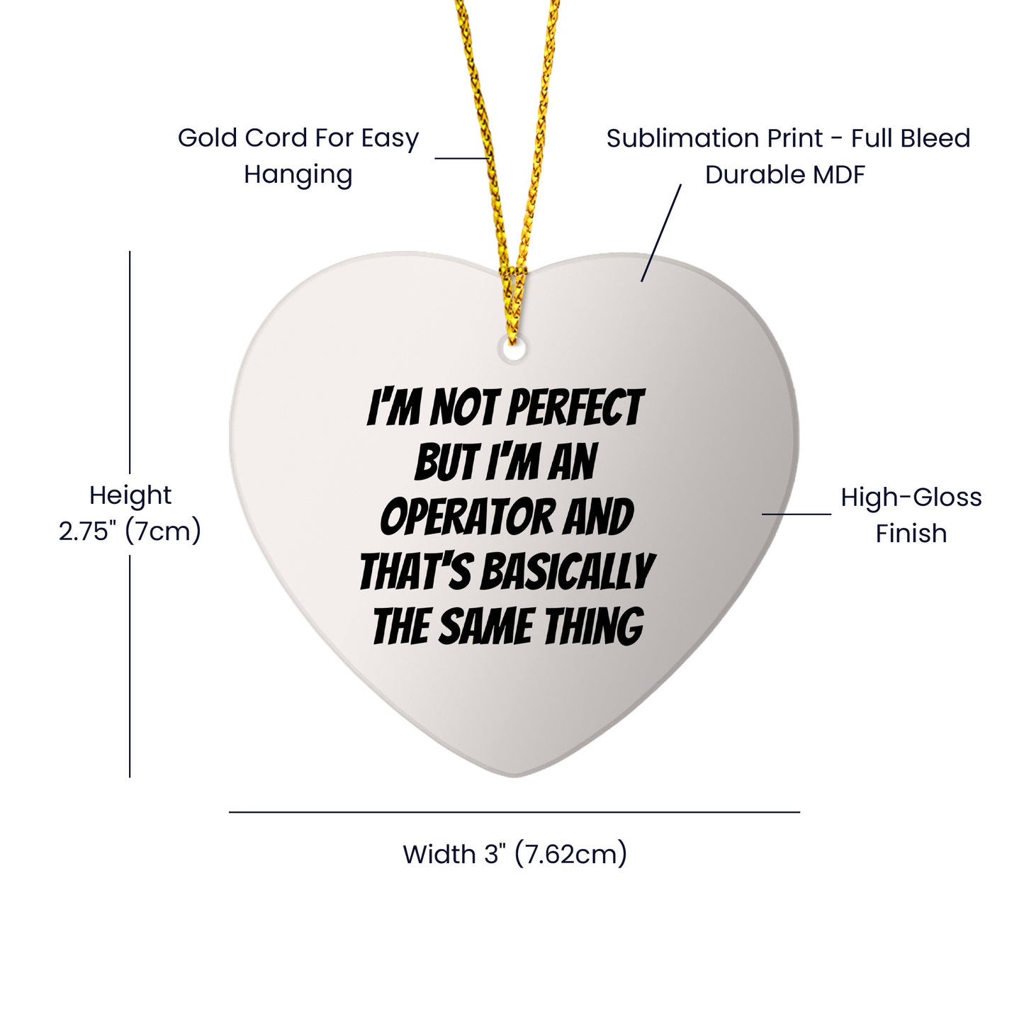 Operator Gifts from Friends, Funny Heart Ornament for Christmas - I'm Not Perfect But I'm An Operator And That's Basically The Same Thing