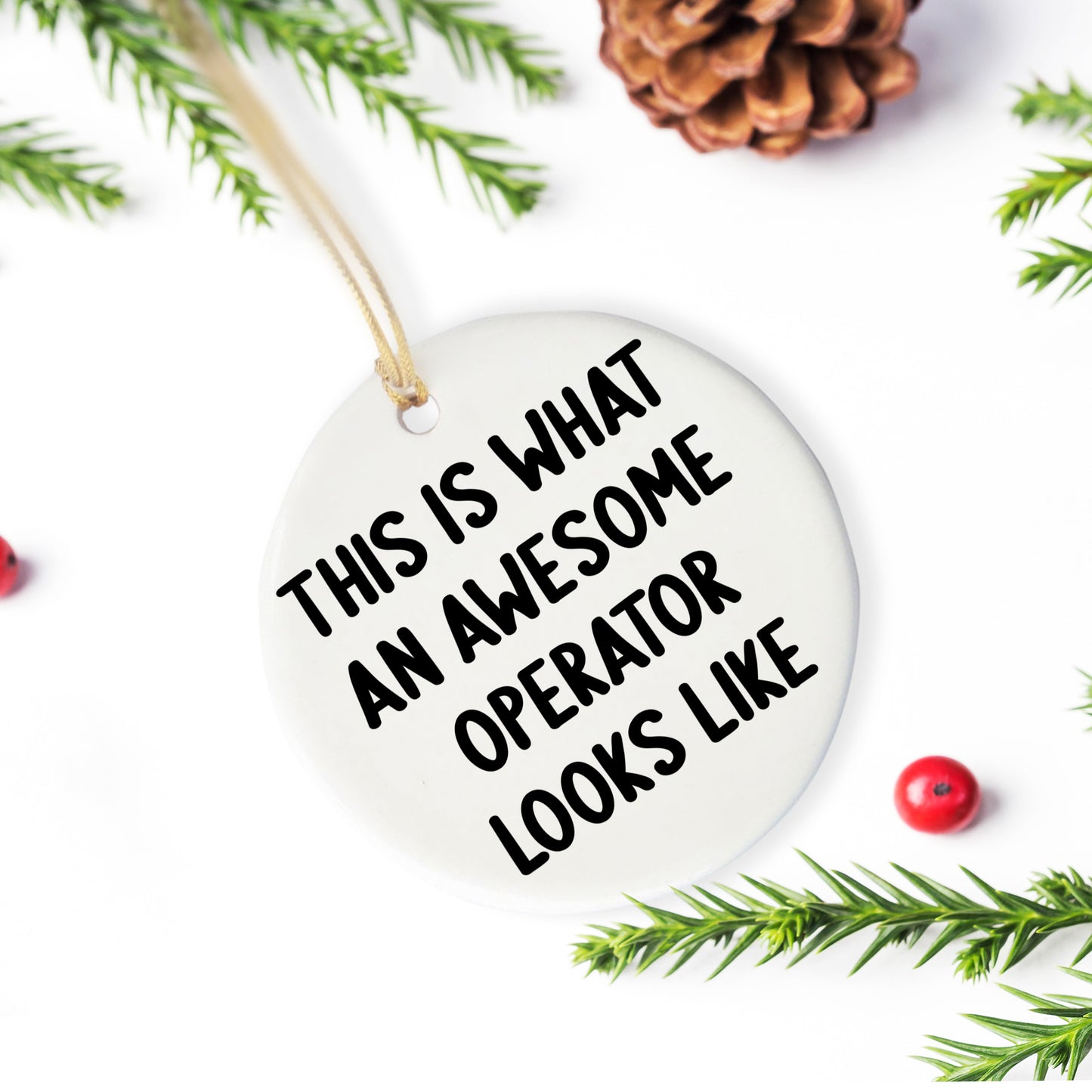 Operator Gifts from Friends, I'm Not Perfect But I'm An Operator And That's Basically The Same Thing, Funny Circle Ornament for Christmas