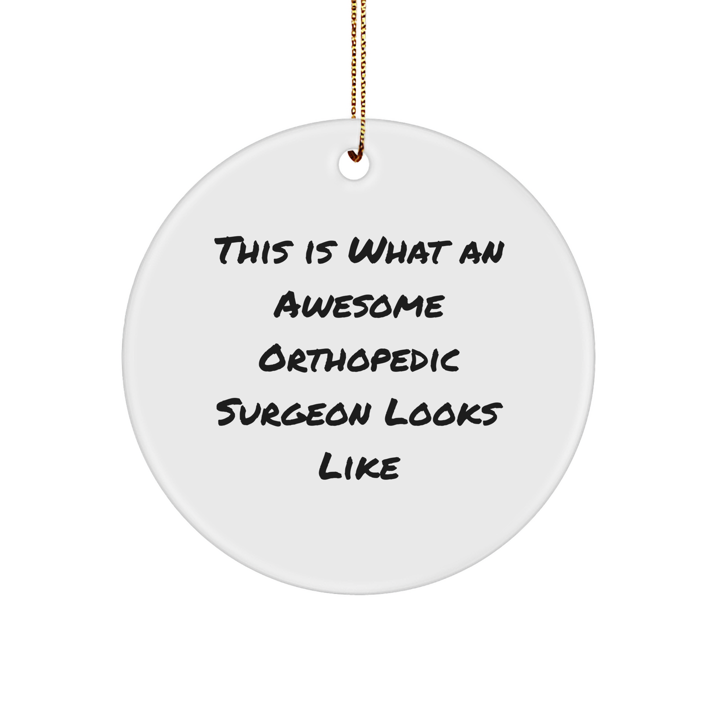 Orthopedic Surgeon Gifts from Friends, Funny This Is What An Awesome Orthopedic Surgeon Looks Like Circle Ornament for Christmas Unique Gifts