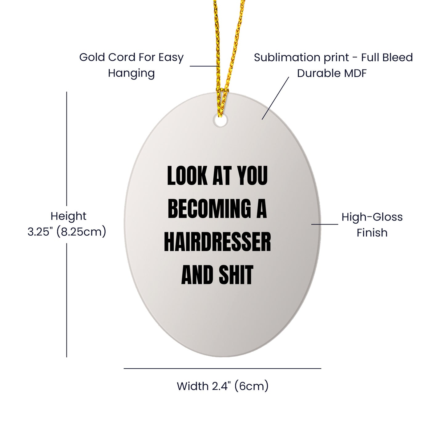 Funny Hairdresser Christmas Oval ornament - 'Look At You Becoming A Hairdresser And Shit,' - Mallard Moon