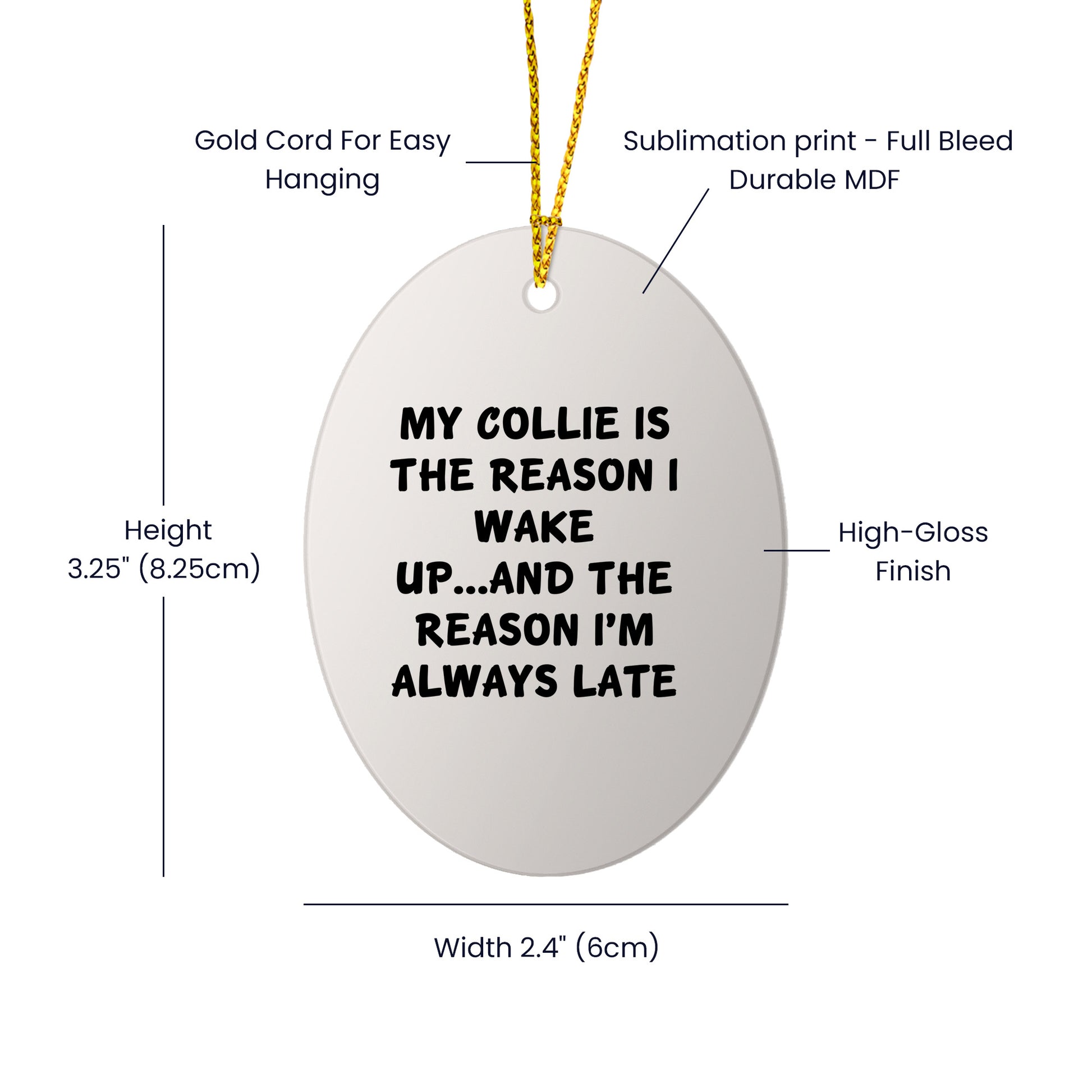 Funny Collie Dog Lover Christmas Oval Ornament - My Collie Is The Reason I Wake Up...and The Reason I'm Always Late