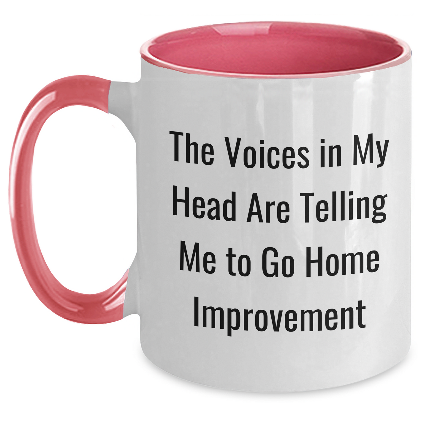 Funny Home Improvement Gifts from Friends for Home Improvement Enthusiasts Two Tone Coffee Mug Quote 'The Voices In My Head Are Telling Me To Go Home Improvement' for Father's Day - Main