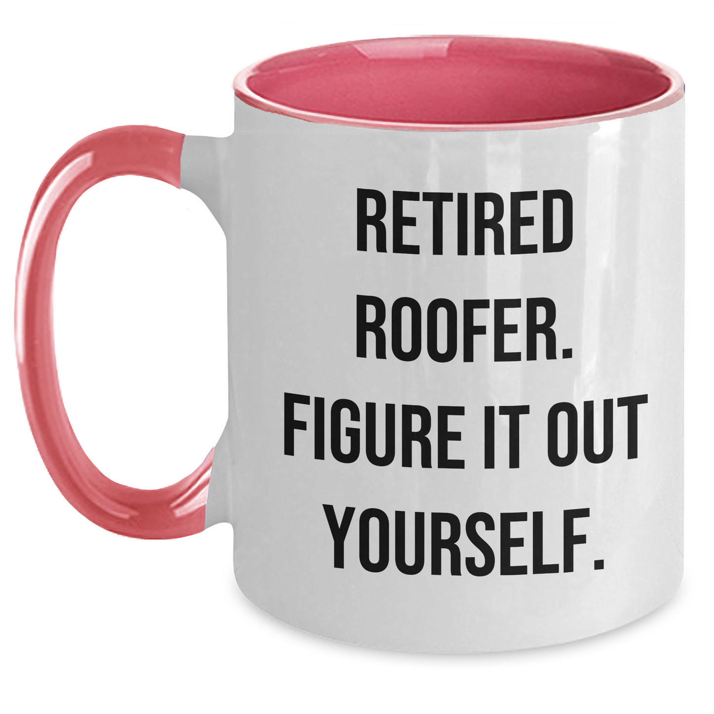 Funny Roofer Gifts from Friends, Roofer Two Tone Coffee Mugs for Men - Retired Roofer Figure It Out Yourself, Mother's Day Unique Gifts - Main