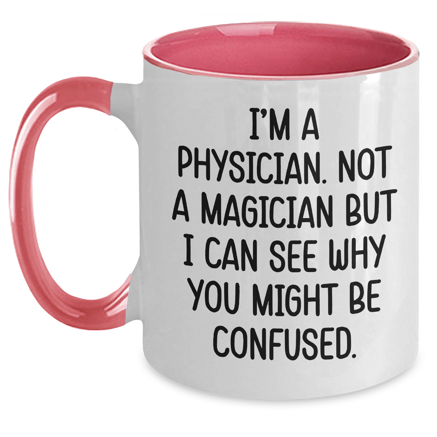Funny Physician Gifts for Father's Day - 'I'm A Physician. Not A Magician But...' Two Tone Coffee Mug - Main