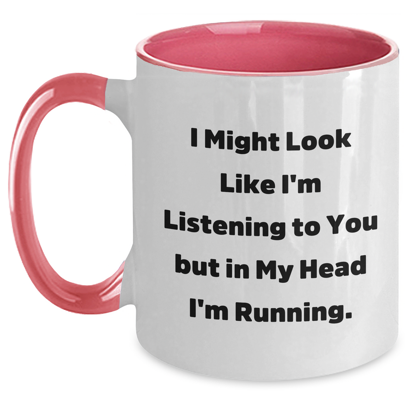 Funny Running Quotes Two Tone Coffee Mug, Gifts from Friends for Running Dad on Father's Day, 'I Might Look Like I'm Listening To You But In My Head I'm Running.' - Main
