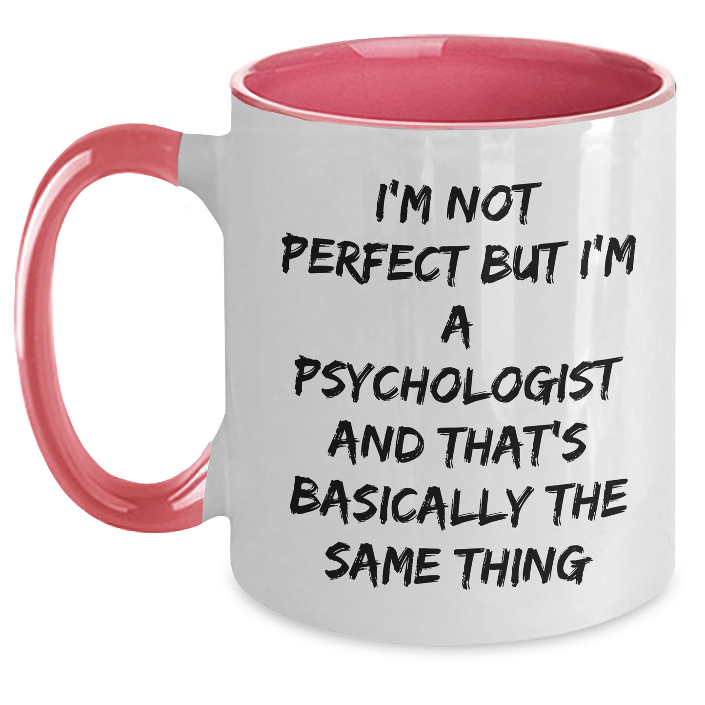 Funny Psychologist Gifts from Friends, Gifts for Psychologist Graduation, Two Tone Coffee Mug - I'm Not Perfect, 'I'm A Psychologist And That's Basically The Same Thing' - Main