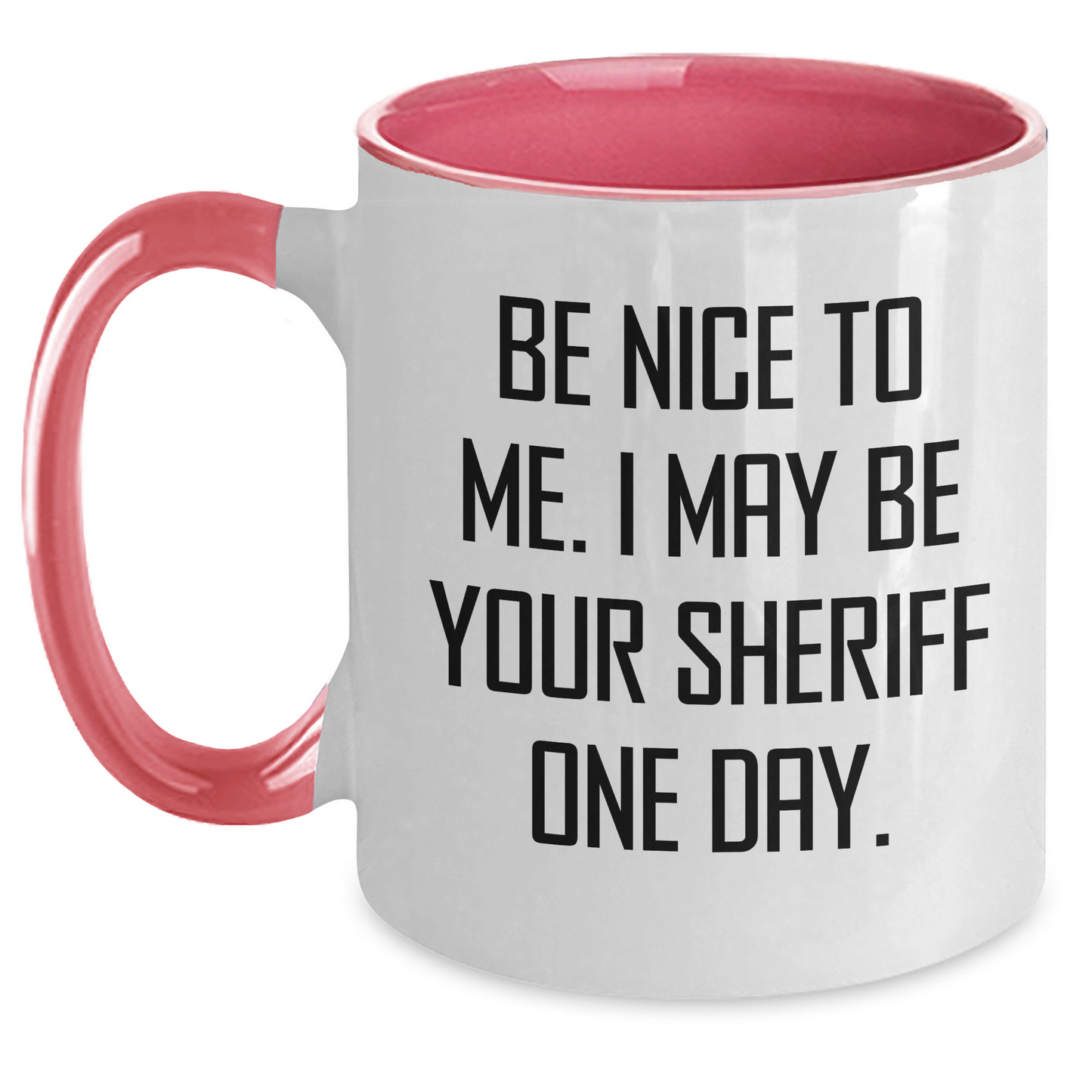 Funny Sheriff Sheriff Gifts from Men for Sheriff - 'Be Nice To Me. I May Be Your Sheriff One Day.' Two Tone Coffee Mug for Mother's Day, Unique Gifts for Her - Main