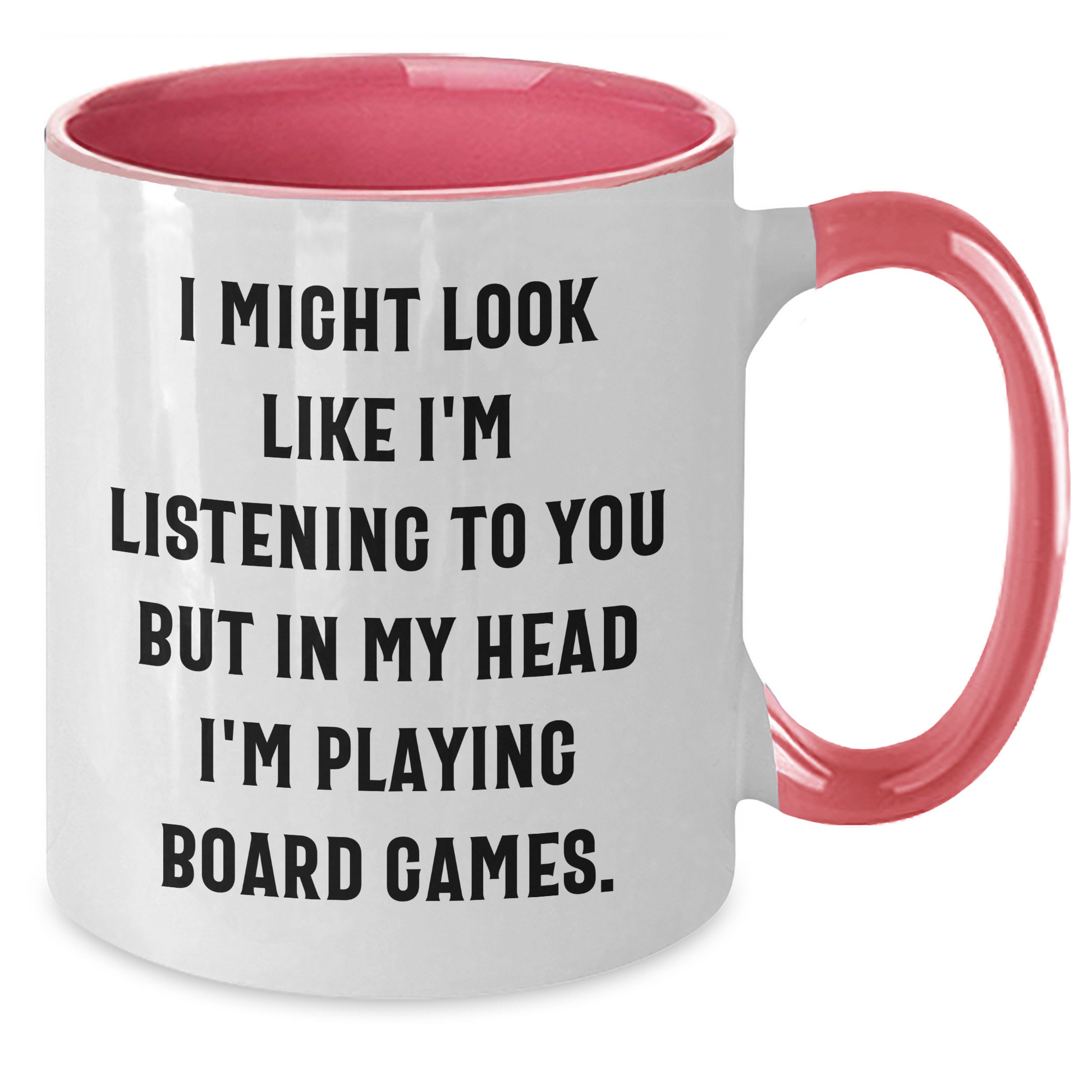 Funny Board Games Lovers Gifts from Family for Father's Day, Two Tone Coffee Mug with 'I Might Look Like I'm Listening to You But In My Head I'm Playing Board Games.' Quote - Additional