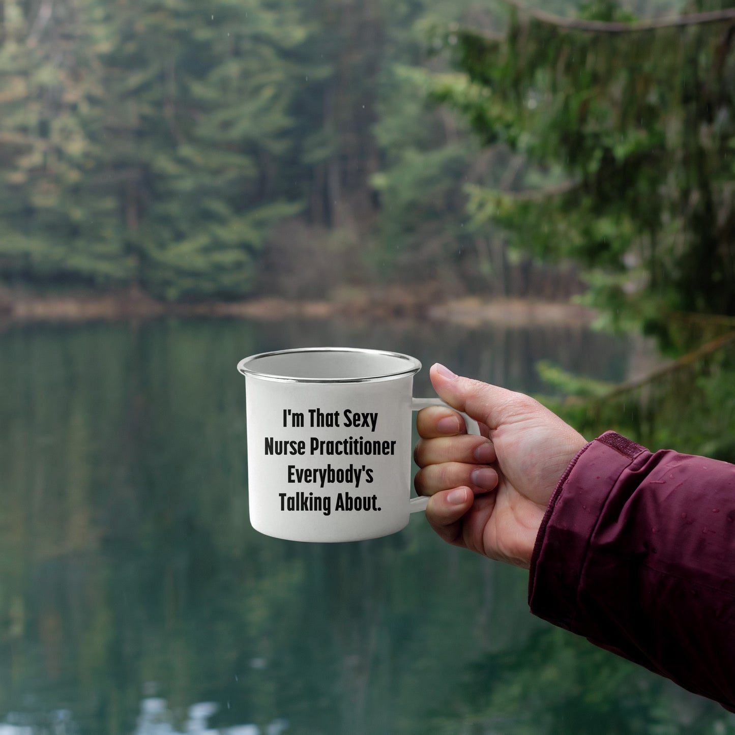 Funny Nurse Practitioner Enamel Camping Mug – 12oz – “I’m That Sexy Nurse Practitioner Everybody’s Talking About” – NP Gift for Women & Men