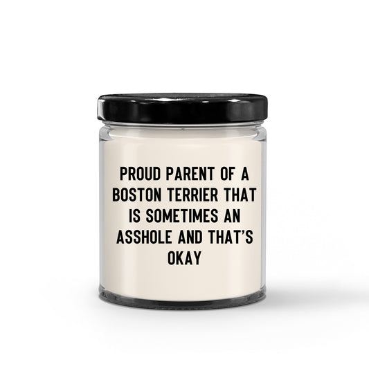 Funny Boston Terrier Candle – “Proud Parent of a Boston Terrier That Is Sometimes an A**hole and That’s Okay” – Sarcastic Dog Lover Gift for Pet Moms & Dads – 100% Soy Wax, 9 oz - Mallard Moon Gift Shop