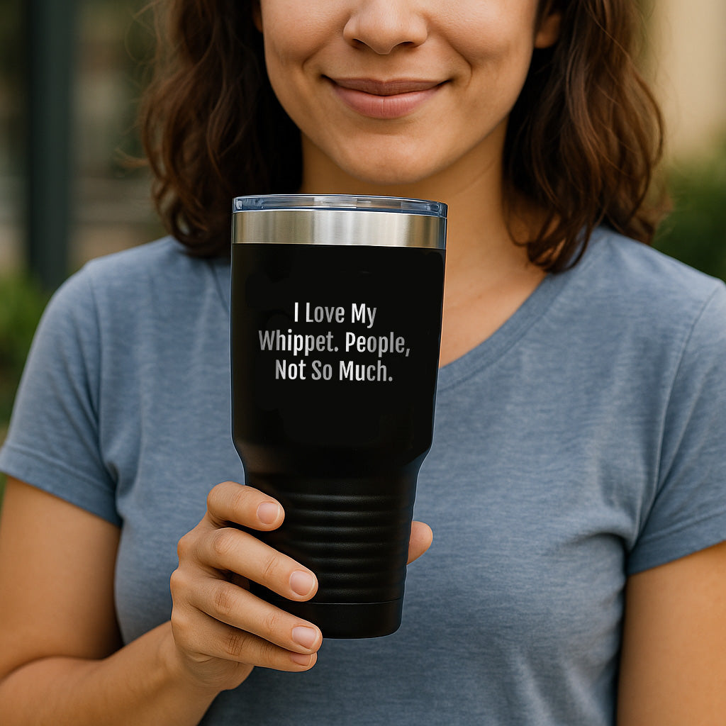 Gifts for Whippet Dog Lovers | Funny Whippet Dog Gifts | I Love My Whippet. People, Not So Much. | Mother's Day Unique Gifts | 20/30oz Insulated Tumbler