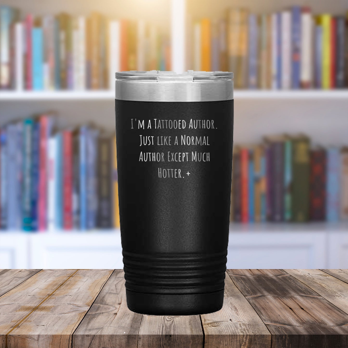 Tattooed Author Gift – Funny Just Like a Normal Author Except Much Hotter Quote – Gifts for Writers with Tattoos 20oz & 30oz Stainless Steel Insulated Tumbler - Mallard Moon Gift Shop